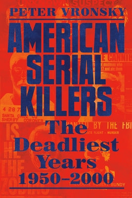 American Serial Killers: The Deadliest Years 1950-2000 - Paperback | Diverse Reads