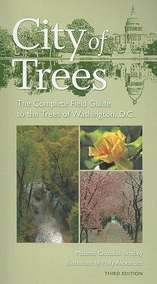 City of Trees: The Complete Field Guide to the Trees of Washington, D.C., Third Edition - Paperback | Diverse Reads