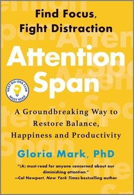 Attention Span: A Groundbreaking Way to Restore Balance, Happiness and Productivity - Hardcover | Diverse Reads