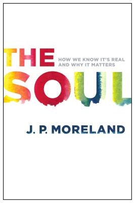 The Soul: How We Know It's Real and Why It Matters - Paperback | Diverse Reads