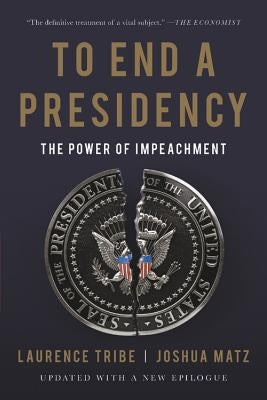 To End a Presidency: The Power of Impeachment - Paperback | Diverse Reads