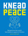 Knead Peace: Bake for Ukraine: Recipes from the world's best bakers in support of Ukraine - Hardcover | Diverse Reads
