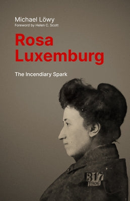 Rosa Luxemburg: The Incendiary Spark: Essays - Paperback | Diverse Reads