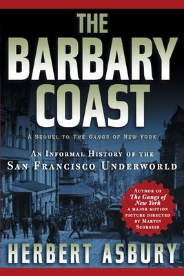 The Barbary Coast: An Informal History of the San Francisco Underworld - Paperback | Diverse Reads