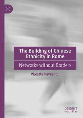 The Building of Chinese Ethnicity in Rome: Networks Without Borders - Paperback | Diverse Reads