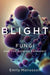 Blight: Fungi and the Coming Pandemic - Hardcover | Diverse Reads