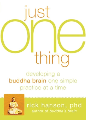 Just One Thing: Developing a Buddha Brain One Simple Practice at a Time - Paperback | Diverse Reads