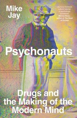 Psychonauts: Drugs and the Making of the Modern Mind - Hardcover | Diverse Reads