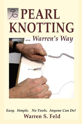 PEARL KNOTTING...Warren's Way: Easy. Simple. No Tools. Anyone Can Do! - Paperback | Diverse Reads