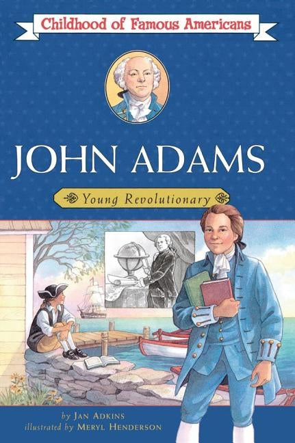 John Adams: Young Revolutionary (Childhood of Famous Americans Series) - Paperback | Diverse Reads