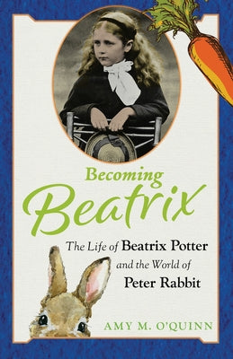 Becoming Beatrix: The Life of Beatrix Potter and the World of Peter Rabbit - Paperback | Diverse Reads