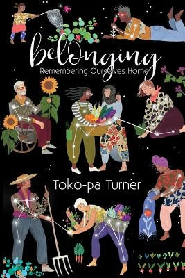 Belonging: Remembering Ourselves Home - Paperback | Diverse Reads