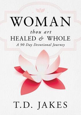 Woman, Thou Art Healed and Whole: A 90 Day Devotional Journey - Hardcover | Diverse Reads