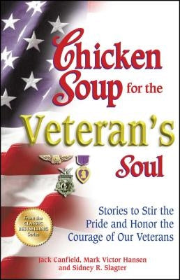 Chicken Soup for the Veteran's Soul: Stories to Stir the Pride and Honor the Courage of Our Veterans - Paperback | Diverse Reads