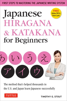 Japanese Hiragana & Katakana for Beginners: First Steps to Mastering the Japanese Writing System (Includes Online Media: Flash Cards, Writing Practice Sheets and Self Quiz) - Paperback | Diverse Reads
