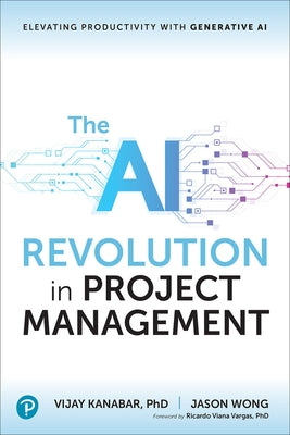 The AI Revolution in Project Management: Elevating Productivity with Generative AI - Paperback | Diverse Reads
