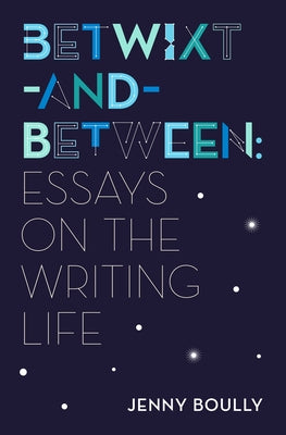 Betwixt-and-Between: Essays on the Writing Life - Paperback | Diverse Reads