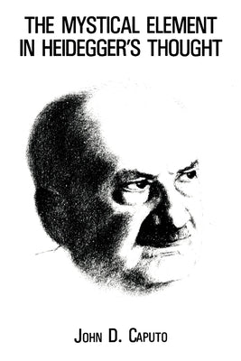 The Mystical Element in Heidegger's Thought / Edition 1 - Paperback | Diverse Reads