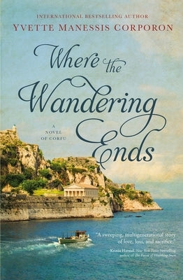 Where the Wandering Ends: A Novel of Corfu - Hardcover | Diverse Reads