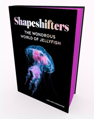 Shapeshifters: The Wondrous World of Jellyfish - Hardcover | Diverse Reads