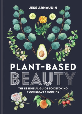 Plant Based Beauty - Hardcover | Diverse Reads