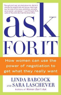 Ask For It: How Women Can Use the Power of Negotiation to Get What They Really Want - Paperback | Diverse Reads