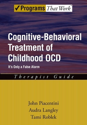 Cognitive-Behavioral Treatment of Childhood OCD: It's Only a False AlarmTherapist Guide - Paperback | Diverse Reads