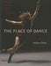 The Place of Dance: A Somatic Guide to Dancing and Dance Making - Paperback | Diverse Reads