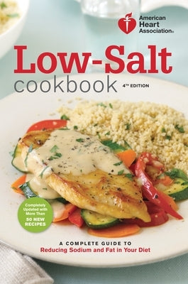Low-Salt Cookbook: A Complete Guide to Reducing Sodium and Fat in Your Diet - Paperback | Diverse Reads