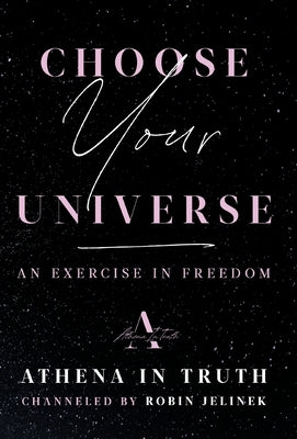 Choose Your Universe: An Exercise in Freedom - Hardcover | Diverse Reads