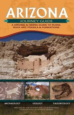 Arizona Journey Guide: A Driving & Hiking Guide to Ruins, Rock Art, Fossils & Formations - Paperback | Diverse Reads