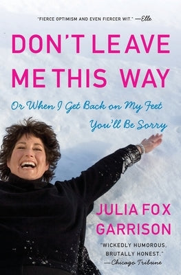 Don't Leave Me This Way: Or When I Get Back on My Feet You'll Be Sorry - Paperback | Diverse Reads