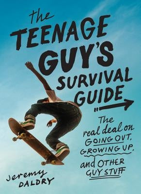 The Teenage Guy's Survival Guide: The Real Deal on Going Out, Growing Up, and Other Guy Stuff - Paperback | Diverse Reads