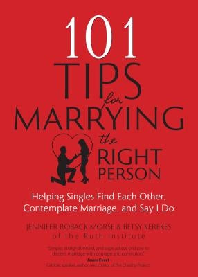 101 Tips for Marrying the Right Person: Helping Singles Find Each Other, Contemplate Marriage, and Say I Do - Paperback | Diverse Reads