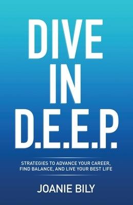 Dive in D.E.E.P.: Strategies to Advance Your Career, Find Balance, and Live Your Best Life - Paperback | Diverse Reads