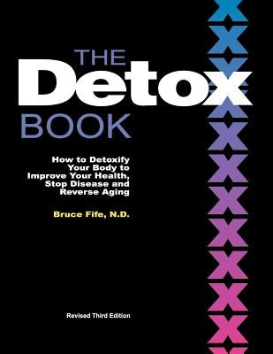 The Detox Book: How to Detoxify Your Body to Improve Your Health, Stop Disease and Reverse Aging - Paperback | Diverse Reads