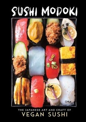 Sushi Modoki: The Japanese Art and Craft of Vegan Sushi - Hardcover | Diverse Reads