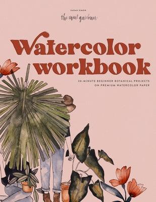 Watercolor Workbook: 30-Minute Beginner Botanical Projects on Premium Watercolor Paper - Paperback | Diverse Reads