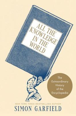 All the Knowledge in the World: The Extraordinary History of the Encyclopedia - Hardcover | Diverse Reads