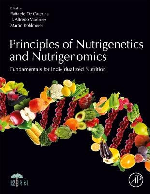 Principles of Nutrigenetics and Nutrigenomics: Fundamentals of Individualized Nutrition - Hardcover | Diverse Reads