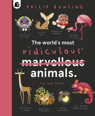 The World's Most Ridiculous Animals - Hardcover | Diverse Reads