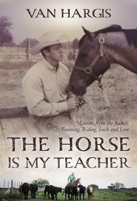 The Horse is My Teacher: Lessons from the Ranch: Training, Riding, Luck, and Love - Paperback | Diverse Reads