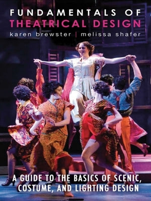 Fundamentals of Theatrical Design: A Guide to the Basics of Scenic, Costume, and Lighting Design - Paperback | Diverse Reads