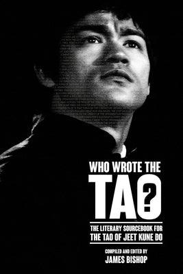 Who Wrote the Tao? The Literary Sourcebook for the Tao of Jeet Kune Do - Paperback | Diverse Reads