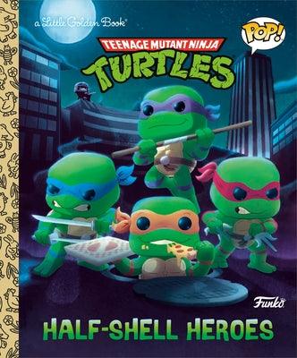Teenage Mutant Ninja Turtles: Half-Shell Heroes (Funko Pop!) - Hardcover | Diverse Reads