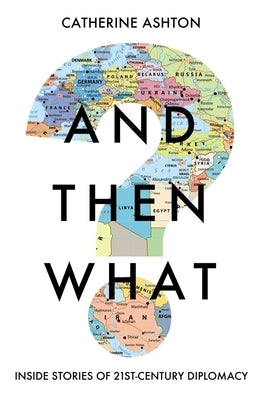 And Then What?: Inside Stories of 21st-Century Diplomacy - Hardcover | Diverse Reads