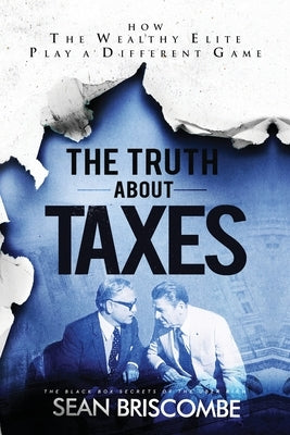 The Truth About Taxes: How the Wealthy Elite Play a Different Game - Paperback | Diverse Reads