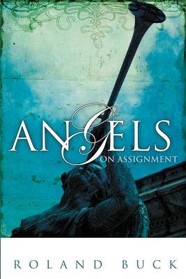 Angels on Assignment: Exploring the Role Angels Play in Believers' Lives Today - Paperback | Diverse Reads