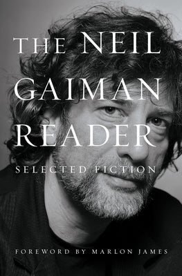 The Neil Gaiman Reader: Selected Fiction - Hardcover | Diverse Reads