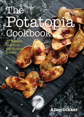 The Potatopia Cookbook: 77 Recipes Starring the Humble Potato - Paperback | Diverse Reads